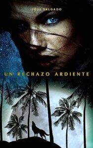 un rechazo ardiente jose salgado
